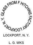 GLASS FROM F HITCHINS FACTORY LOCKPORT N. Y. LOCKPORT, N. Y. L. G. WKS